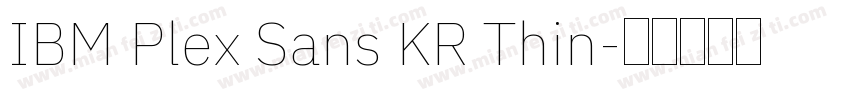 IBM Plex Sans KR Thin字体转换